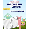 Alphabet: : Tracing The Letters: Tracing Book for Kids Ages 3-5, Tracing Practice Workbook - Paperback