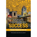 Navigate Your Path to Success: Proven Principles for Life - Paperback