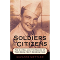 Soldiers to Citizens: The G.I. Bill and the Making of the Greatest Generation - Paperback