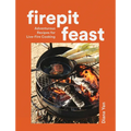 Firepit Feast: Adventurous Recipes for Live-Fire Cooking - Hardcover