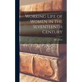 Working Life of Women in the Seventeenth Century - Hardcover