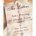 The Letters of Robert Browning and Elizabeth Barret Barrett 1845-1846 vol I - Paperback