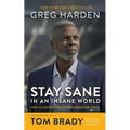 Stay Sane in an Insane World: How to Control the Controllables and Thrive - Paperback