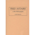 Fred Astaire: A Bio-Bibliography - Hardcover
