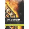 Luck of the Draw: Where luck and fate collide in a thrilling new novel! - Paperback