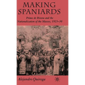 Making Spaniards: Primo de Rivera and the Nationalization of the Masses, 1923-30 - Hardcover