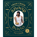 From Crook to Cook: Platinum Recipes from Tha Boss Dogg's Kitchen - Hardcover