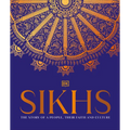 Sikhs: A Story of a People, Their Faith and Culture - Hardcover