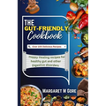 The Gut-Friendly Cookbook: Happy Healing recipes for healthy gut and other Digestive disorders - Paperback