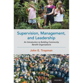 Supervision, Management, and Leadership: An Introduction to Building Community Benefit Organizations - Paperback