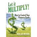 Let it Multiply!: How to Control Your Finances Easily - Paperback