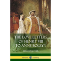 The Love Letters of Henry VIII to Anne Boleyn With Notes - Paperback