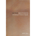 After Whiteness: Unmaking an American Majority - Paperback