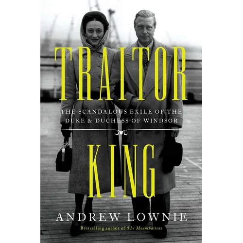 Traitor King: The Scandalous Exile of the Duke & Duchess of Windsor - Paperback