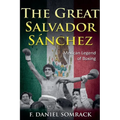 The Great Salvador Sanchez: Mexican Legend of Boxing - Paperback