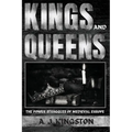 Kings And Queens: The Power Struggles Of Medieval Europe - Paperback