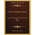 Curso De Taquigrafia Espanola: O Sea Arte De Escribir Tan Pronto Como Se Habla (1811) - Paperback