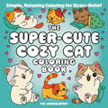 The Super-Cute Cozy Cat Coloring Book: Simple, Relaxing Coloring for Stress-Relief - Paperback