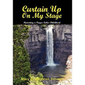 Curtain Up on My Stage: Revisiting a Finger Lakes Childhood - Hardcover
