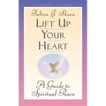 Lift Up Your Heart: A Guide to Spiritual Peace - Paperback