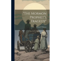 "The Mormon Prophet"s Tragedy" - Hardcover