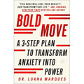 Bold Move: A 3-Step Plan to Transform Anxiety Into Power - Paperback