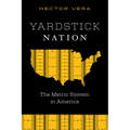 Yardstick Nation: The Metric System in America - Paperback