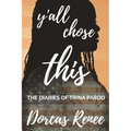 Y'all Chose This!: The Diaries of Trina Pardo - Paperback