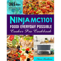 Ninja MC1101 Foodi Everyday Possible Cooker Pro Cookbook: 365 Days of Simple 8-in-1 Casserole Recipes for Effortless One-Pot Cooking, Featuring Slow C - Paperback