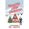 Naughty Little Christmas: A Snowed In Second Chance Romance - Paperback