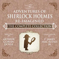 The Adventures of Sherlock Holmes - Re-Imagined - The Complete Collection - Paperback