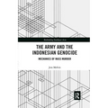 The Army and the Indonesian Genocide: Mechanics of Mass Murder - Paperback