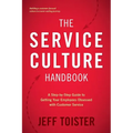 The Service Culture Handbook: A Step-by-Step Guide to Getting Your Employees Obsessed with Customer Service - Paperback