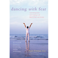 Dancing with Fear: Controlling Stress and Creating a Life Beyond Panic and Anxiety - Paperback