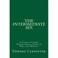 The Intermediate Sex: A Study of Some Transitional Types of Men and Women - Paperback