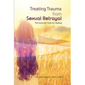 Treating Trauma from Sexual Betrayal: The Essential Tools for Healing - Paperback