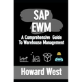 SAP Ewm: A Comprehensive Guide to Warehouse Management - Paperback