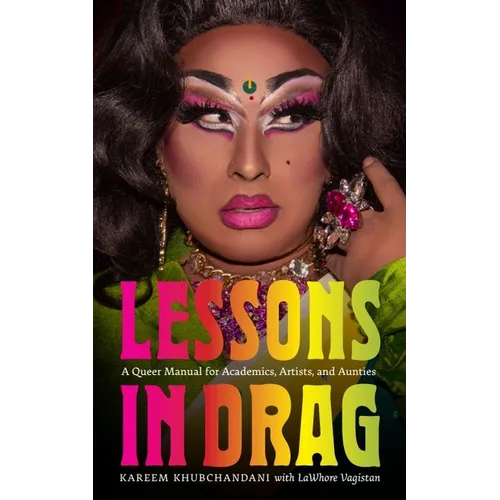 Lessons in Drag: A Queer Manual for Academics, Artists, and Aunties - Paperback