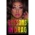 Lessons in Drag: A Queer Manual for Academics, Artists, and Aunties - Paperback