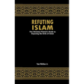 Refuting Islam: The Christian Patriots Guide To Exposing The Evils Of Islam - Paperback