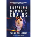 Breaking Demonic Chains: Deliverance from Witchcraft, Astrology, Crystals, and the Occult - Paperback
