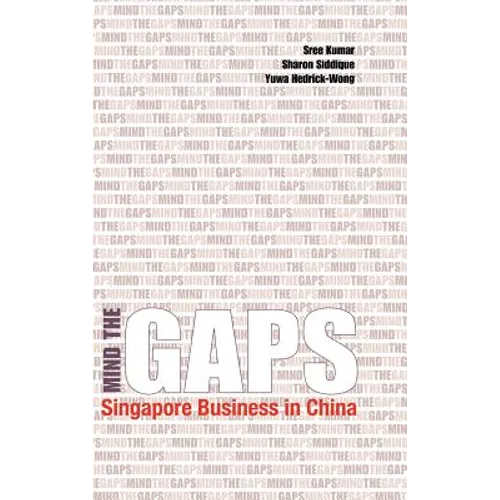 Mind the Gaps: Singapore Business in China - Hardcover