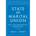 State of the Marital Union: Rhetoric, Identity, and Nineteenth-Century Marriage Controversies - Hardcover