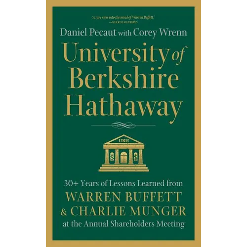 University of Berkshire Hathaway: 30 Years of Lessons Learned from Warren Buffett & Charlie Munger at the Annual Shareholders Meeting - Hardcover