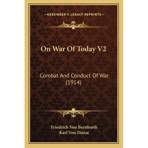 On War Of Today V2: Combat And Conduct Of War (1914) - Paperback
