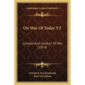On War Of Today V2: Combat And Conduct Of War (1914) - Paperback