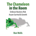 The Chameleon in the Room: Embrace Business Risk Assure Survival & Growth - Paperback