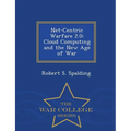 Net-Centric Warfare 2.0: Cloud Computing and the New Age of War - War College Series - Paperback