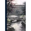 Grammar Of Colloquial Chinese -- - Paperback