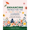 Enhancing Instruction for Multilingual Learners: Coaching Practices to Empower Students - Paperback